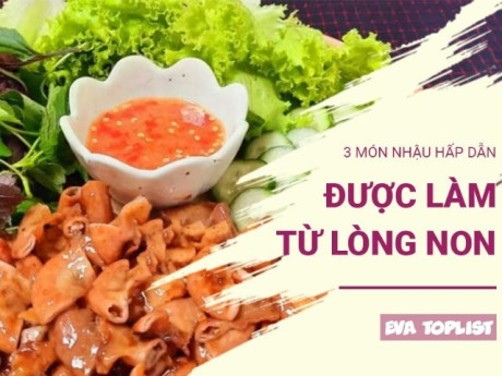 Đổi gió bàn nhậu với 3 món lòng non giòn dai, đậm đà hết ý
