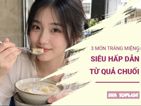 Bổ sung dinh dưỡng mùa hè cho trẻ với 3 món tráng miệng từ chuối vừa ngon vừa bổ