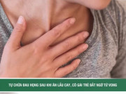 Clip Eva - Tự chữa đau họng sau khi ăn lẩu cay, cô gái trẻ bất ngờ tử vong