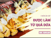 Clip Eva - 3 món ăn vặt từ dứa chua ngọt cực cuốn, ăn là “ghiền” ngay từ lần đầu