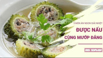 Đổi vị ngày hè với 3 món mướp đắng thanh mát, bổ dưỡng, dễ nấu tại nhà