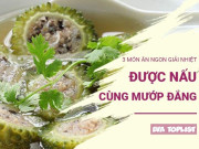 Clip Eva - Đổi vị ngày hè với 3 món mướp đắng thanh mát, bổ dưỡng, dễ nấu tại nhà