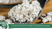 Loại bột quen thuộc trong căn bếp Việt và những lợi ích sức khỏe không phải ai cũng biết