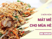 Bếp Eva - 3 món nộm thanh mát, giòn ngon “giải nhiệt” cực đã cho ngày hè