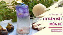 3 loại nước quả từ sản vật mùa hè vừa ngon vừa giải nhiệt cực đã