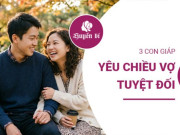 Clip Eva - 3 con giáp nam càng kết hôn càng thương vợ, sẵn sàng làm mọi điều vì gia đình
