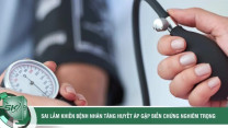 Sai lầm khiến bệnh nhân tăng huyết áp gặp biến chứng nghiêm trọng