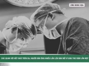 Clip Eva - Chủ quan với nốt nhỏ trên da, người đàn ông nhiều lần phẫu thuật ung thư xâm lấn tái phát