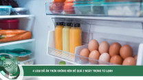 4 loại đồ ăn thừa tuyệt đối không để quá 2 ngày trong tủ lạnh