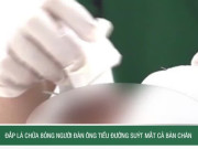 Clip Eva - Đắp lá chữa bỏng, người đàn ông tiểu đường suýt mất cả bàn chân