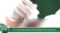 Đắp lá chữa bỏng, người đàn ông tiểu đường suýt mất cả bàn chân