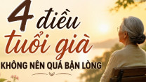 Nhiều người về già tự làm khổ mình vì quá bận lòng 4 điều này