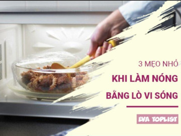 Bếp Eva - Hâm lại đồ ăn không còn khô cứng: Bí quyết đơn giản với lò vi sóng