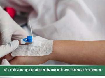 Bé 2 tuổi nguy kịch do uống nhầm hóa chất anh trai mang ở trường về