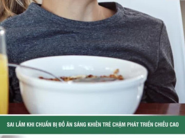 Sai lầm khi chuẩn bị đồ ăn sáng khiến trẻ chậm phát triển chiều cao
