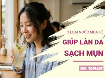 3 loại nước mát mùa hè giúp thanh nhiệt, hỗ trợ đánh bay mụn hiệu quả