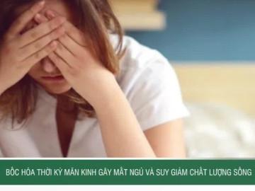 Bốc hỏa thời kỳ mãn kinh gây mất ngủ và suy giảm chất lượng cuộc sống