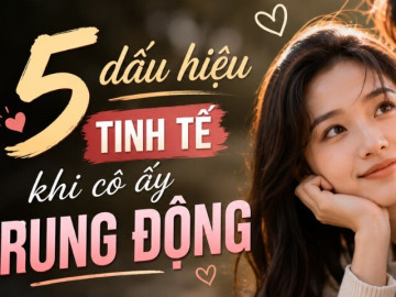 Con gái khi rung động thật lòng thường có 5 dấu hiệu này nhưng nhiều chàng trai lại không nhận ra