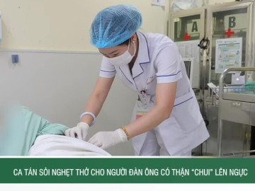 Ca tán sỏi nghẹt thở cho người đàn ông có thận 'chui' lên ngực