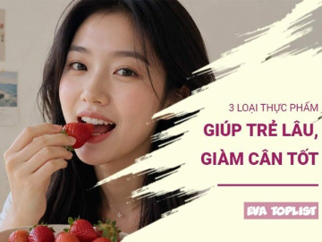 3 siêu thực phẩm vừa giảm mỡ thừa vừa làm chậm quá trình lão hóa