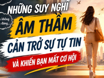 Nhiều người tài giỏi nhưng vẫn bỏ lỡ cơ hội chỉ vì mắc kẹt trong những suy nghĩ này