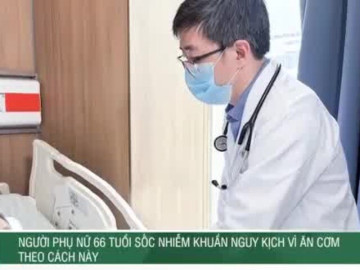 Người phụ nữ 66 tuổi sốc nhiễm khuẩn nguy kịch vì ăn cơm theo cách này