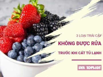 Tưởng sạch sẽ nhưng lại phản tác dụng: 3 loại trái cây không nên rửa trước khi trữ lạnh