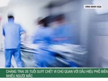 Chàng trai 26 tuổi suýt chết vì chủ quan với dấu hiệu phổ biến nhiều người mắc
