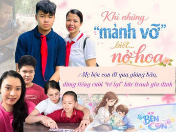 Khi những “mảnh vỡ” biết… nở hoa: Mẹ bên con đi qua giông bão, dùng tiếng cười vẽ lại bức tranh gia đình