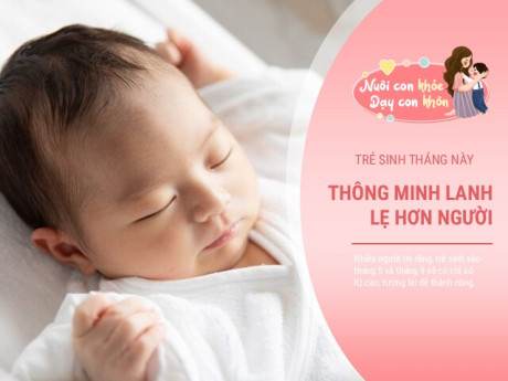 Không hề mê tín: Trẻ sinh vào 2 tháng này, thông minh tài giỏi hơn người
