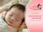 Nuôi con IQ EQ - Trẻ sơ sinh cười khi ngủ: 4 kiểu là IQ cao, kiểu thứ 5 là tín hiệu cần giúp đỡ