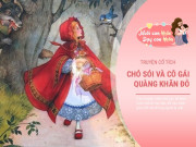 Nuôi con IQ EQ - Truyện cổ tích: Cô bé quàng khăn đỏ