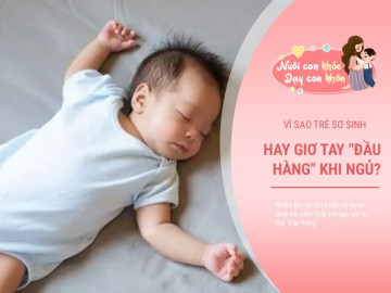 Trẻ thích giơ hai tay lên đầu khi ngủ, mẹ đừng sửa vì 3 lý do đặc biệt này