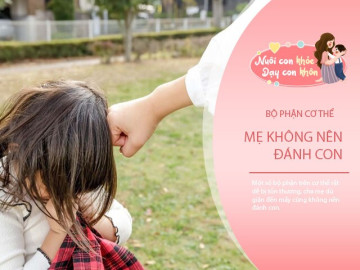 4 bộ phận này là “huyết mạch” của trẻ, cha mẹ dù giận đến mấy cũng không nên chạm vào