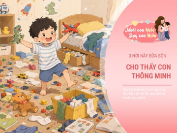 Đại học Harvard: 3 nơi này càng bừa bộn, trẻ lớn lên càng thông minh hơn bạn bè