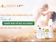 “Làn sóng mỹ phẩm hữu cơ” - Thước đo "khắt khe về độ an toàn" của mẹ bỉm hiện đại