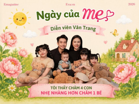 Yêu con - Sinh liên tiếp, Vân Trang nói điều khiến nhiều mẹ bỉm bất ngờ: “Chăm 4 con dễ hơn chăm 1 bé”