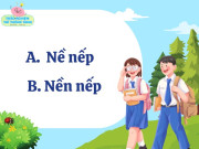 Nuôi con IQ EQ - Cặp từ Tiếng Việt 9/10 học sinh giỏi hay mắc lỗi mà không nhận ra: Nề nếp hay nền nếp đúng chính tả?