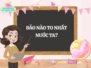 10 câu đố địa lý Việt Nam tưởng dễ nhưng nhiều người bó tay, bạn làm đúng bao nhiêu câu?