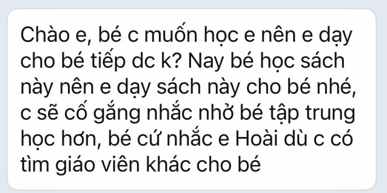 Sau khi buôn lời trách móc thì một thời gian sau mẹ bé học sinh lại liên hệ mong cô gia sư dạy con.
