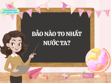10 câu đố địa lý Việt Nam tưởng dễ nhưng nhiều người "bó tay", bạn làm đúng bao nhiêu câu?