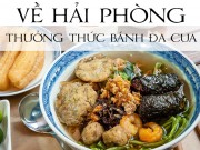 Clip Eva - [Video] Đến Hải Phòng mà chưa ăn bánh đa cua thì phí cả chuyến đi