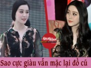 Thời trang - Giàu kếch xù, nhưng Phạm Băng Băng, Song Hye Kyo vẫn chuộng mặc lại đồ cũ