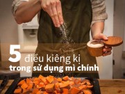 Sức khỏe - [Video] 5 điều kiêng kị khi sử dụng mì chính mẹ nào cũng phải biết