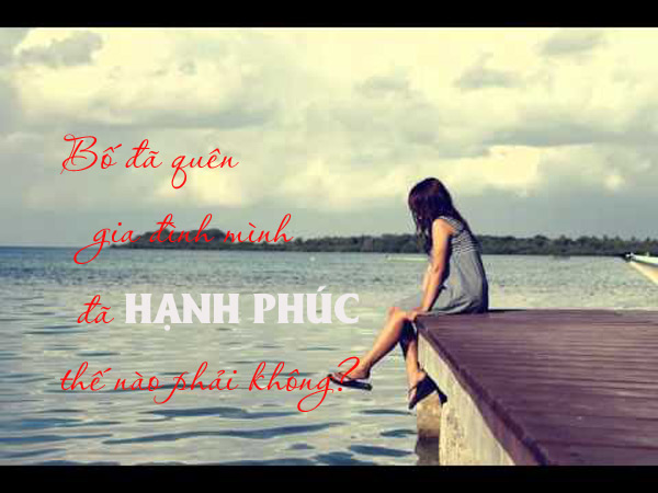 Thư con gái gửi bố ngoại tình: amp;#34;Rồi con sẽ đủ lớn để chăm sóc mẹ, chỉ có bố... cô đơn cả đờiamp;#34; - 1