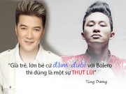 Làng sao - Đàm Vĩnh Hưng, Lệ Quyên bức xúc trước phát ngôn của Tùng Dương về Bolero