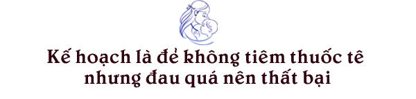 Chuyện đi đẻ mệt hết hơi, vừa rặn đẻ vừa xin bác sĩ cho mổ của mẹ 9x Hà Nội - 3