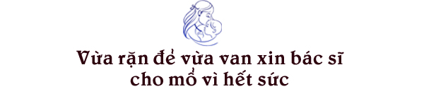 Chuyện đi đẻ mệt hết hơi, vừa rặn đẻ vừa xin bác sĩ cho mổ của mẹ 9x Hà Nội - 5