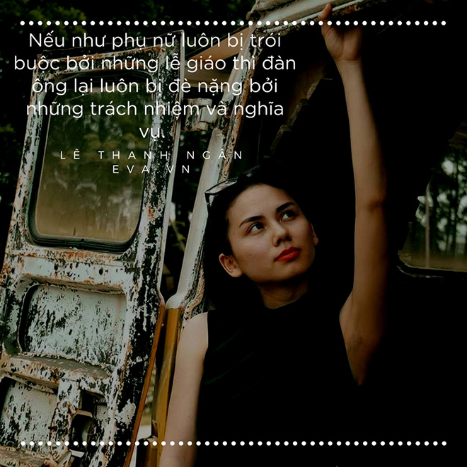 Nhà văn Lê Thanh Ngân: amp;#34;Làm đàn ông rất khó, nếu được chọn, tôi vẫn sẽ làm đàn bà thôi!amp;#34; - 2