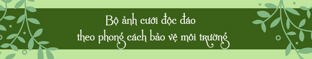 Ảnh cưới siêu độc của cặp đôi công nhân môi trường kỷ niệm nơi tình yêu bắt đầu - 5